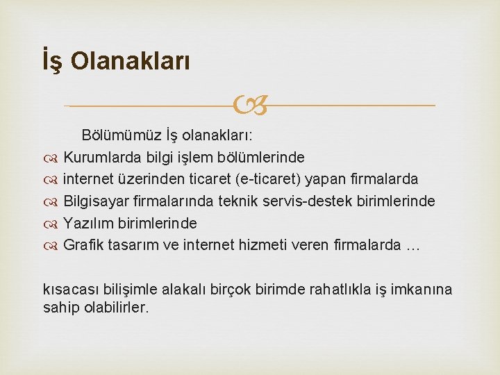 İş Olanakları Bölümümüz İş olanakları: Kurumlarda bilgi işlem bölümlerinde internet üzerinden ticaret (e-ticaret) yapan