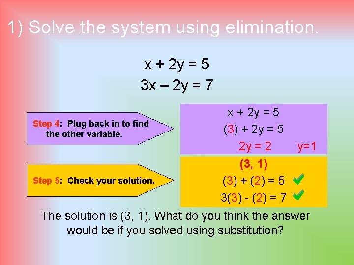 1) Solve the system using elimination. x + 2 y = 5 3 x