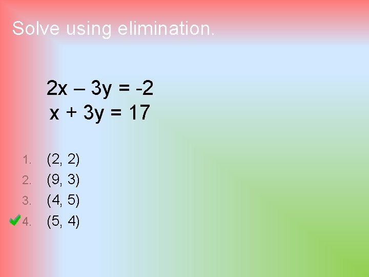 Solve using elimination. 2 x – 3 y = -2 x + 3 y