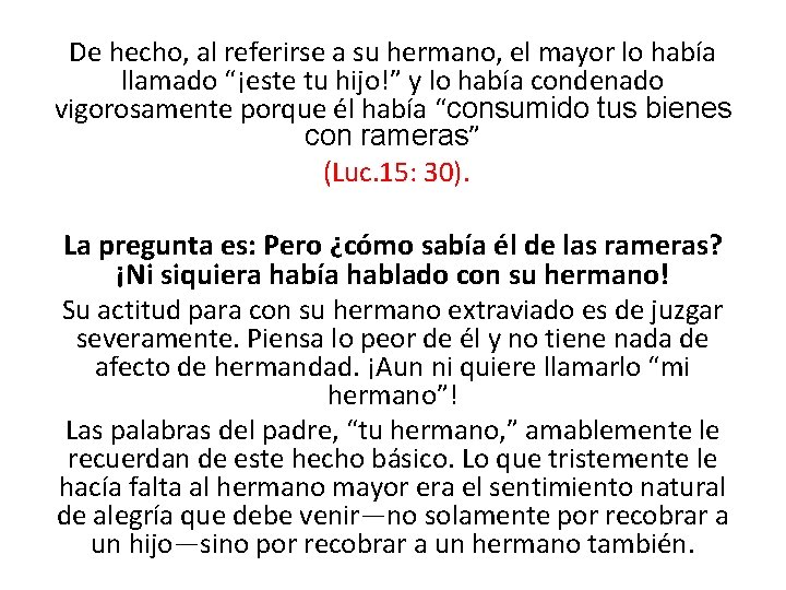 De hecho, al referirse a su hermano, el mayor lo había llamado “¡este tu