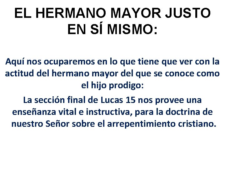 EL HERMANO MAYOR JUSTO EN SÍ MISMO: Aquí nos ocuparemos en lo que tiene