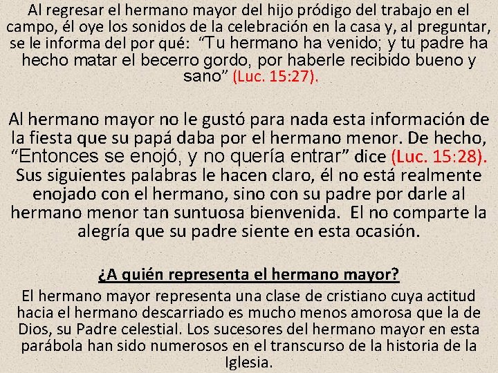 Al regresar el hermano mayor del hijo pródigo del trabajo en el campo, él
