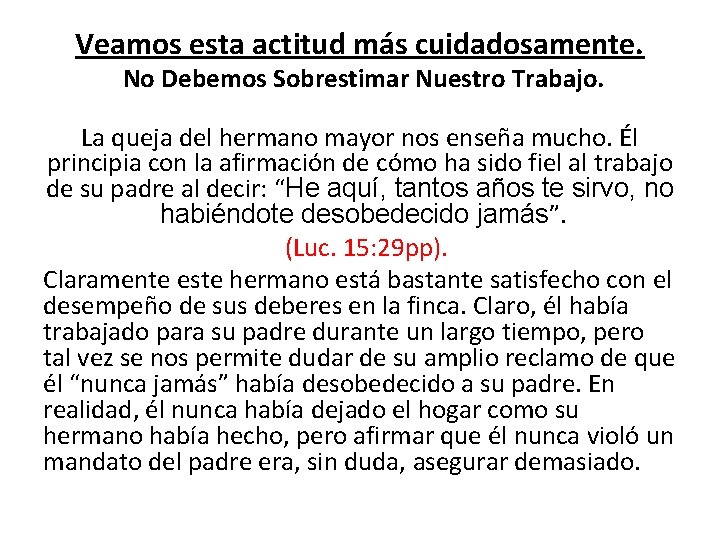 Veamos esta actitud más cuidadosamente. No Debemos Sobrestimar Nuestro Trabajo. La queja del hermano