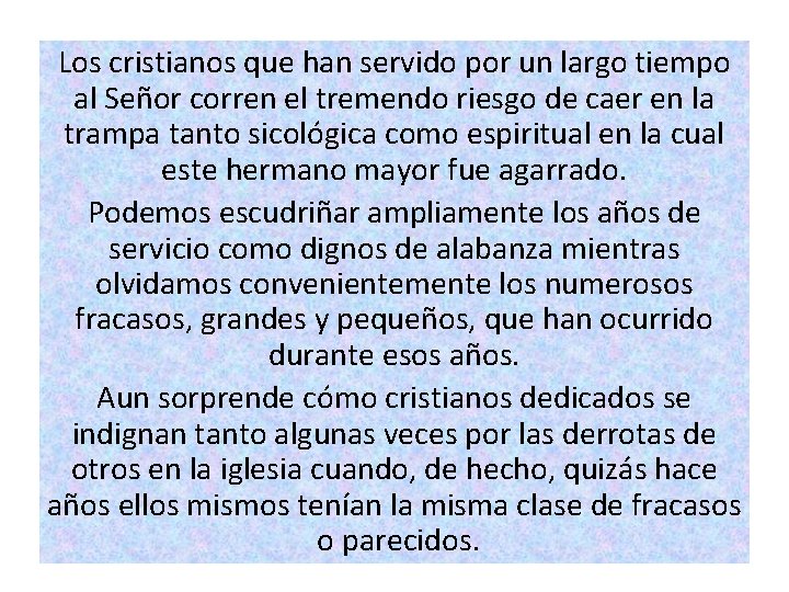 Los cristianos que han servido por un largo tiempo al Señor corren el tremendo