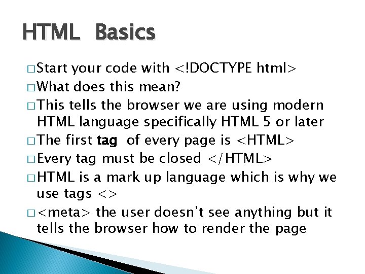 HTML Basics � Start your code with <!DOCTYPE html> � What does this mean? HTML Basics � Start your code with <!DOCTYPE html> � What does this mean?