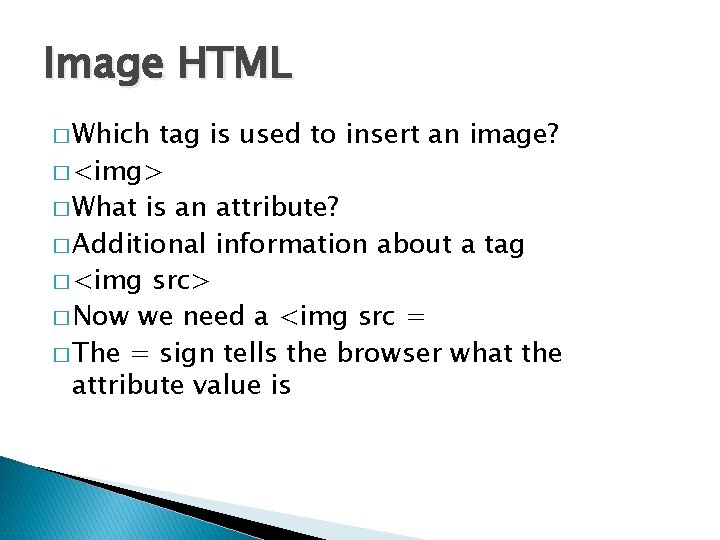 Image HTML � Which tag is used to insert an image? � <img> � Image HTML � Which tag is used to insert an image? � <img> �