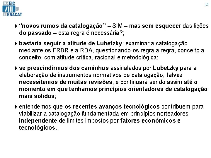 11 4 “novos rumos da catalogação” – SIM – mas sem esquecer das lições