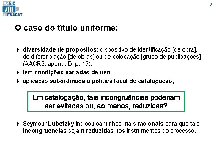 3 O caso do título uniforme: 4 diversidade de propósitos: dispositivo de identificação [de