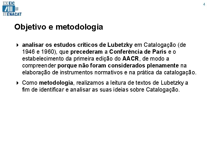 4 Objetivo e metodologia 4 analisar os estudos críticos de Lubetzky em Catalogação (de