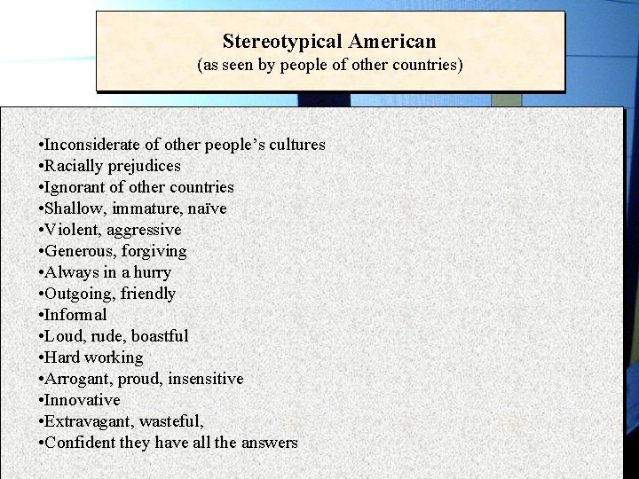 Stereotypical American (as seen by people of other countries) • Inconsiderate of other people’s