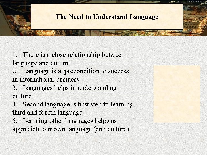 The Need to Understand Language 1. There is a close relationship between language and