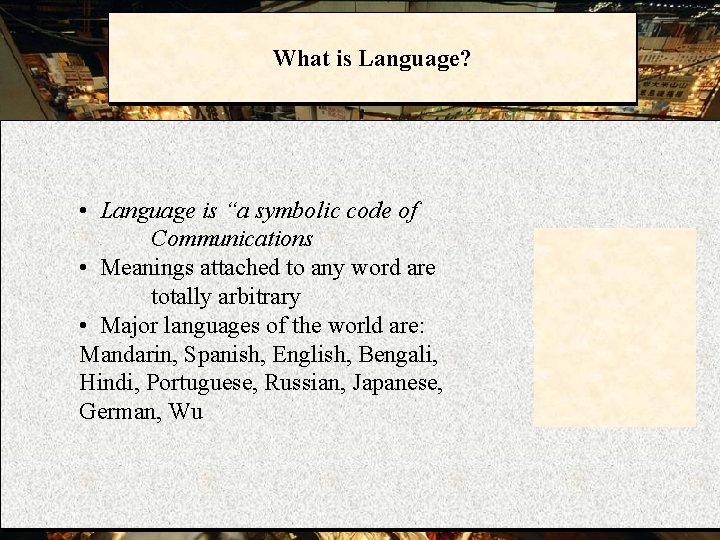What is Language? • Language is “a symbolic code of Communications • Meanings attached