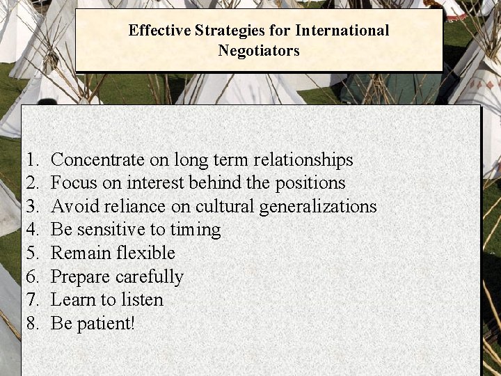 Effective Strategies for International Negotiators 1. 2. 3. 4. 5. 6. 7. 8. Concentrate