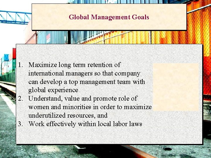 Global Management Goals 1. Maximize long term retention of international managers so that company