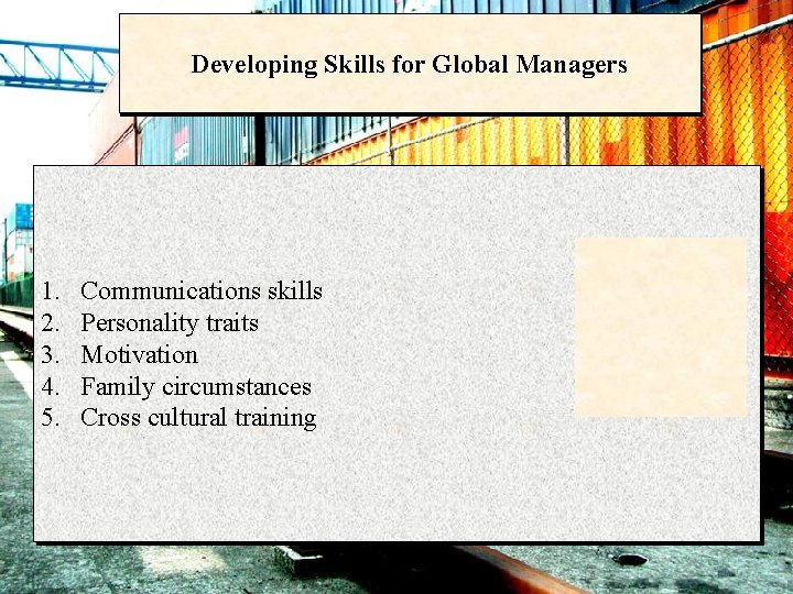 Developing Skills for Global Managers 1. 2. 3. 4. 5. Communications skills Personality traits