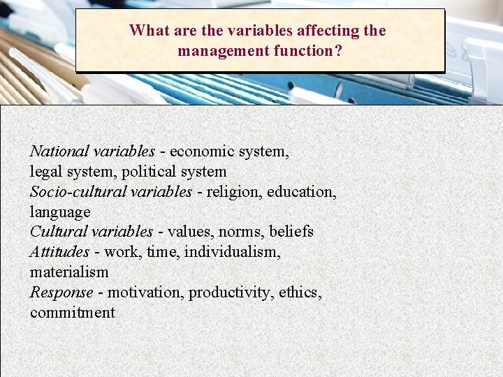 What are the variables affecting the management function? National variables - economic system, legal