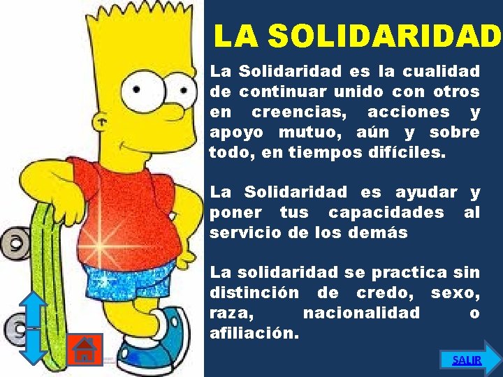 LA SOLIDARIDAD La Solidaridad es la cualidad de continuar unido con otros en creencias,