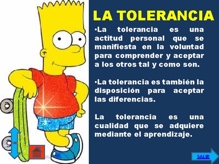 LA TOLERANCIA • La tolerancia es una actitud personal que se manifiesta en la
