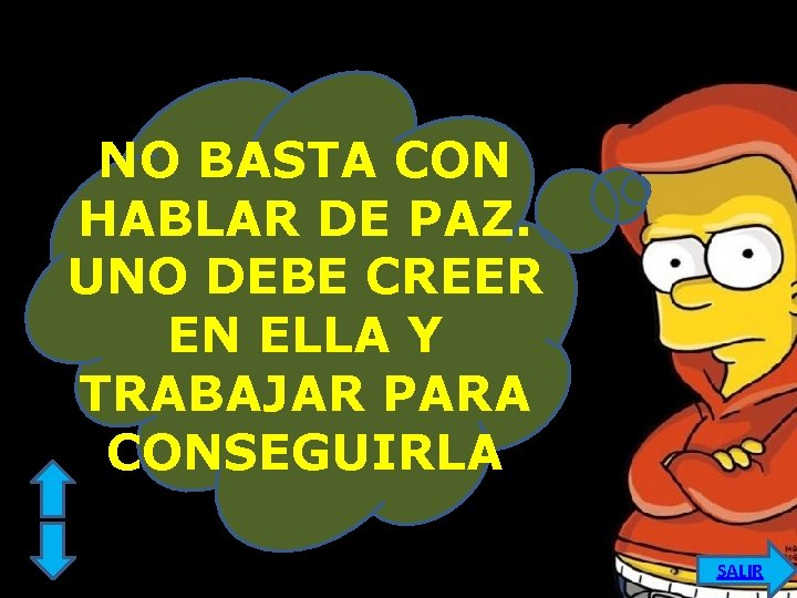 NO BASTA CON HABLAR DE PAZ. UNO DEBE CREER EN ELLA Y TRABAJAR PARA