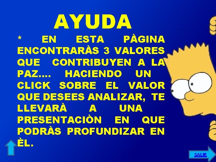 AYUDA * EN ESTA PÀGINA ENCONTRARÀS 3 VALORES QUE CONTRIBUYEN A LA PAZ…. HACIENDO