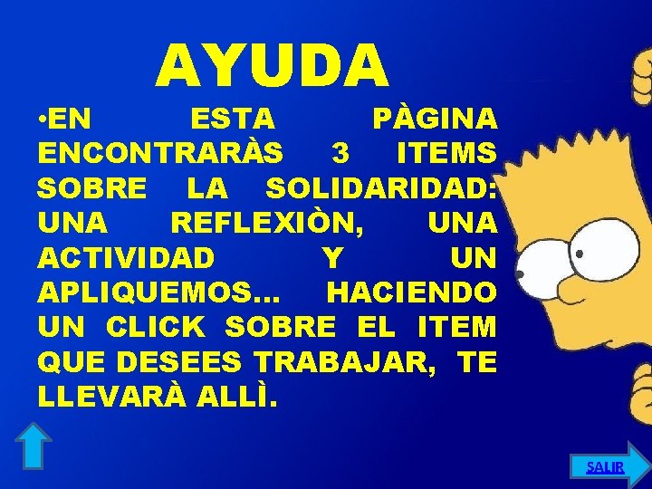 AYUDA • EN ESTA PÀGINA ENCONTRARÀS 3 ITEMS SOBRE LA SOLIDARIDAD: UNA REFLEXIÒN, UNA