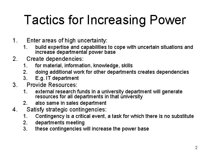 Tactics for Increasing Power 1. Enter areas of high uncertainty: 1. 2. Create dependencies: