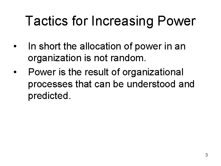 Tactics for Increasing Power • • In short the allocation of power in an