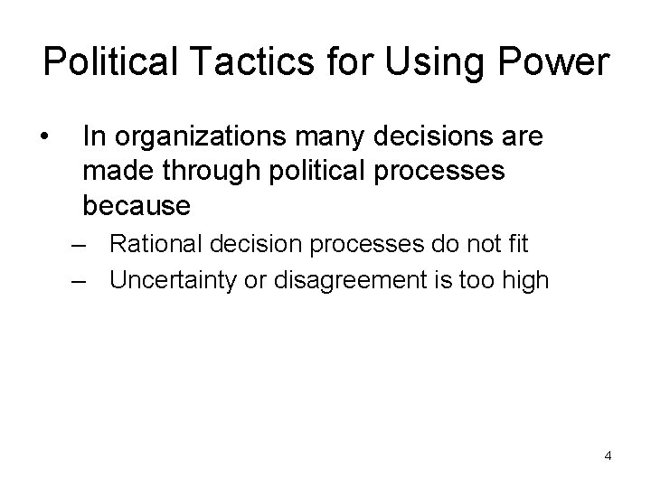 Political Tactics for Using Power • In organizations many decisions are made through political