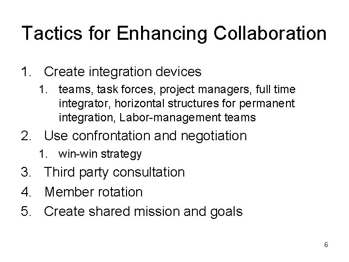 Tactics for Enhancing Collaboration 1. Create integration devices 1. teams, task forces, project managers,