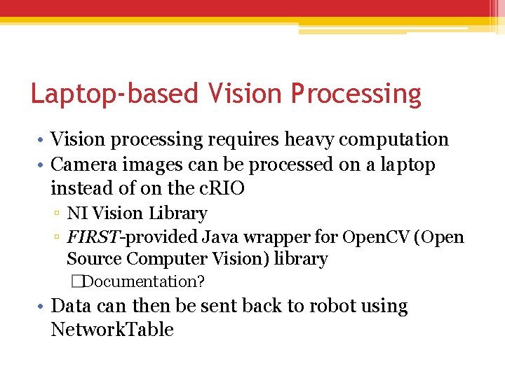 Laptop-based Vision Processing • Vision processing requires heavy computation • Camera images can be Laptop-based Vision Processing • Vision processing requires heavy computation • Camera images can be