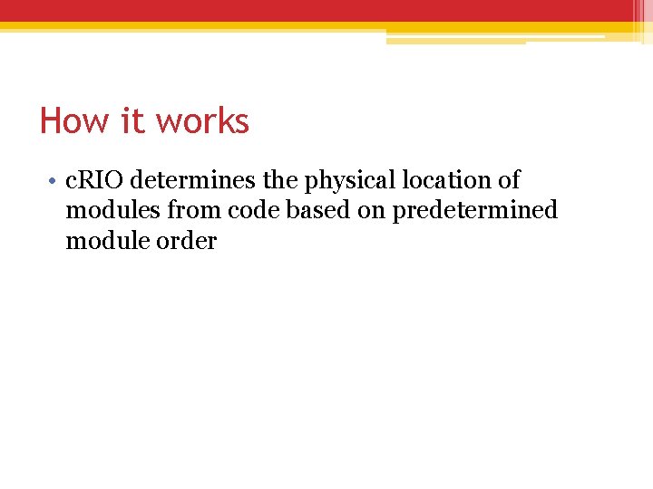 How it works • c. RIO determines the physical location of modules from code How it works • c. RIO determines the physical location of modules from code