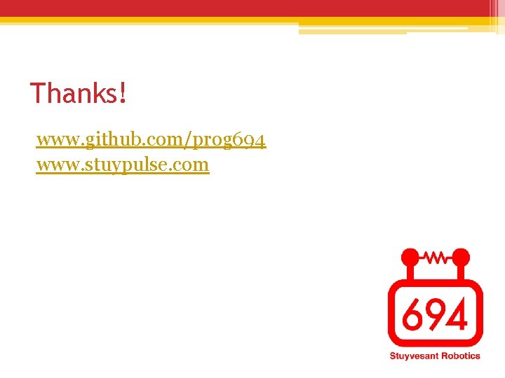 Thanks! www. github. com/prog 694 www. stuypulse. com Thanks! www. github. com/prog 694 www. stuypulse. com