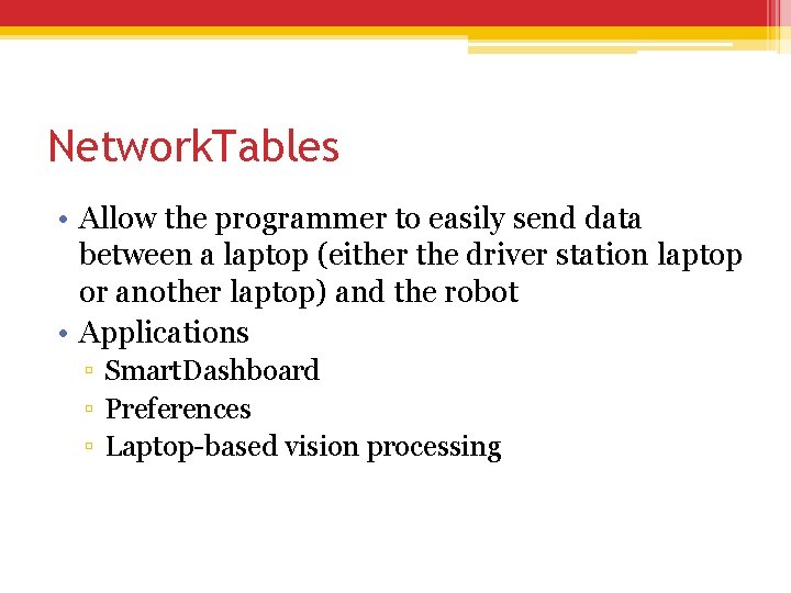 Network. Tables • Allow the programmer to easily send data between a laptop (either Network. Tables • Allow the programmer to easily send data between a laptop (either