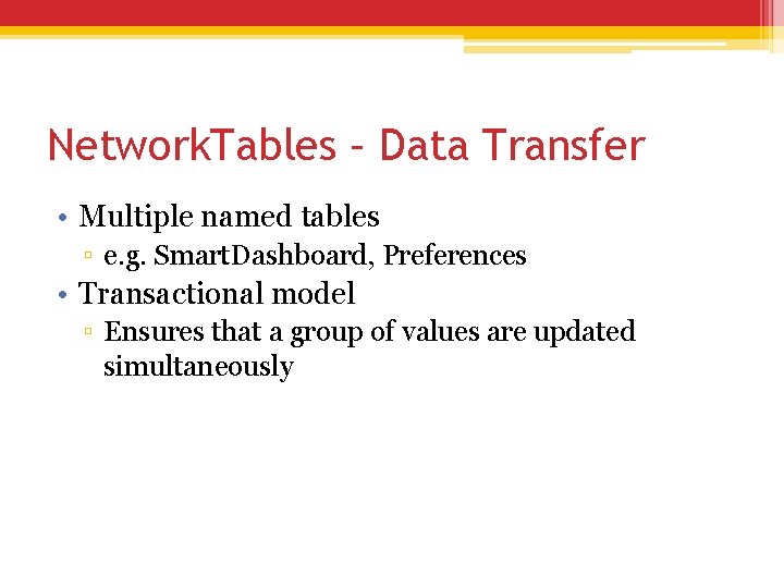 Network. Tables – Data Transfer • Multiple named tables ▫ e. g. Smart. Dashboard, Network. Tables – Data Transfer • Multiple named tables ▫ e. g. Smart. Dashboard,