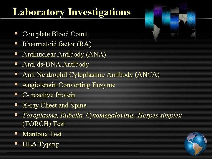 Laboratory Investigations § § § § § Complete Blood Count Rheumatoid factor (RA) Antinuclear