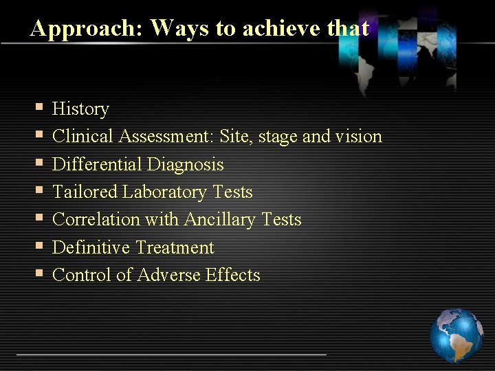 Approach: Ways to achieve that § § § § History Clinical Assessment: Site, stage