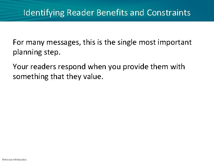 Identifying Reader Benefits and Constraints For many messages, this is the single most important