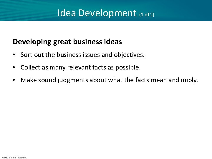 Idea Development (1 of 2) Developing great business ideas • Sort out the business