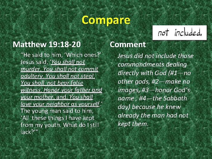 Compare Matthew 19: 18 -20 “He said to him, ‘Which ones? ’ Jesus said,