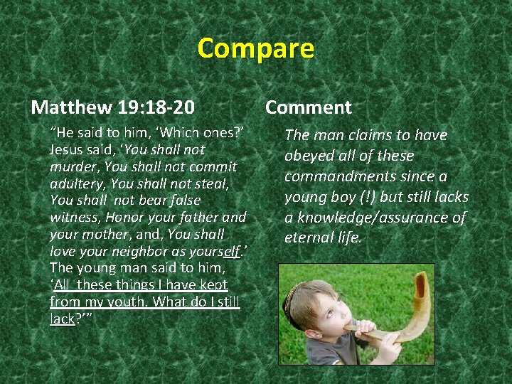 Compare Matthew 19: 18 -20 “He said to him, ‘Which ones? ’ Jesus said,