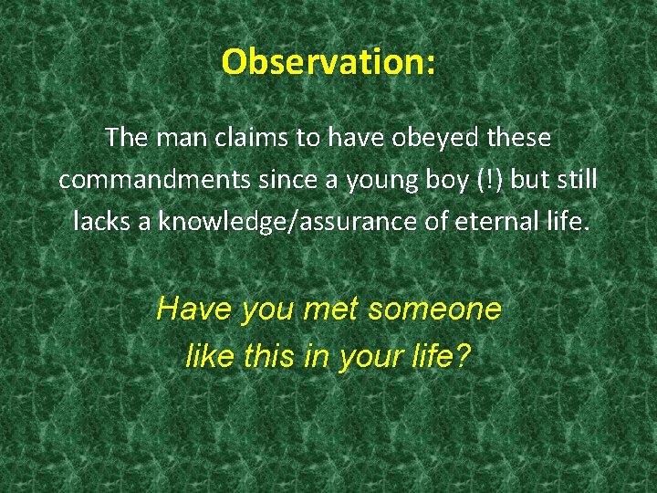 Observation: The man claims to have obeyed these commandments since a young boy (!)