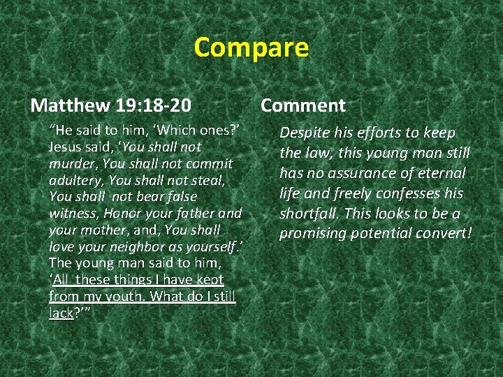 Compare Matthew 19: 18 -20 “He said to him, ‘Which ones? ’ Jesus said,