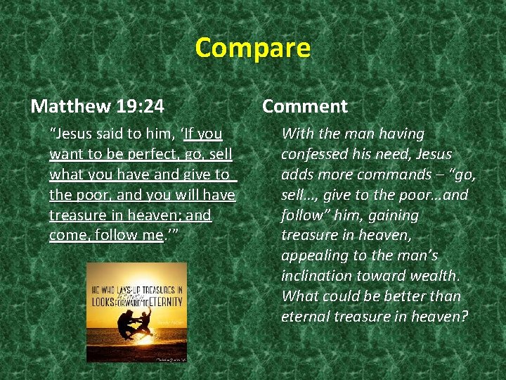 Compare Matthew 19: 24 “Jesus said to him, ‘If you want to be perfect,