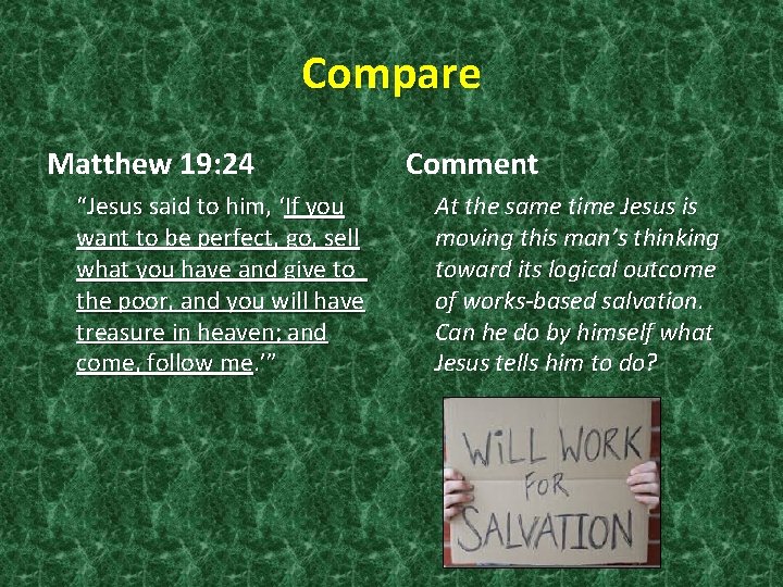 Compare Matthew 19: 24 “Jesus said to him, ‘If you want to be perfect,