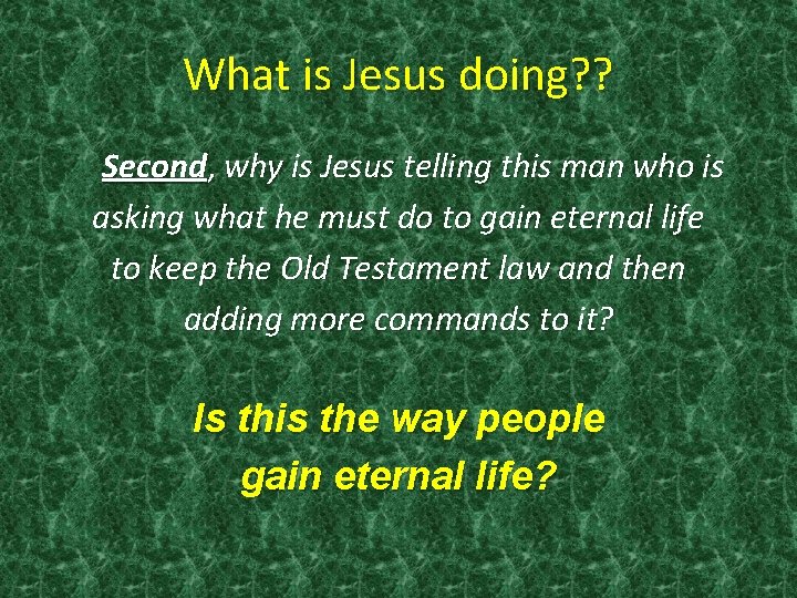 What is Jesus doing? ? Second, why is Jesus telling this man who is