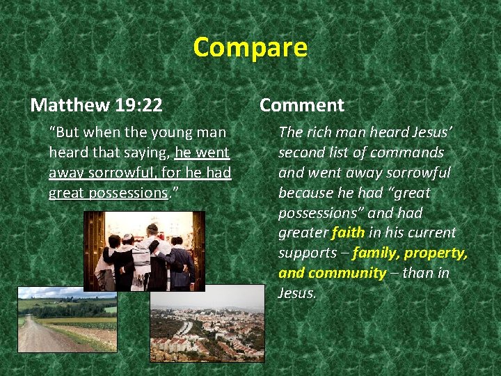 Compare Matthew 19: 22 “But when the young man heard that saying, he went