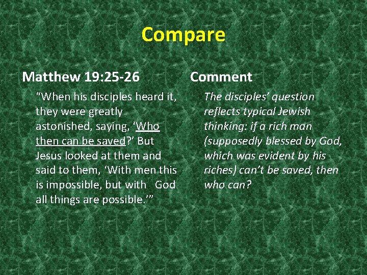 Compare Matthew 19: 25 -26 “When his disciples heard it, they were greatly astonished,