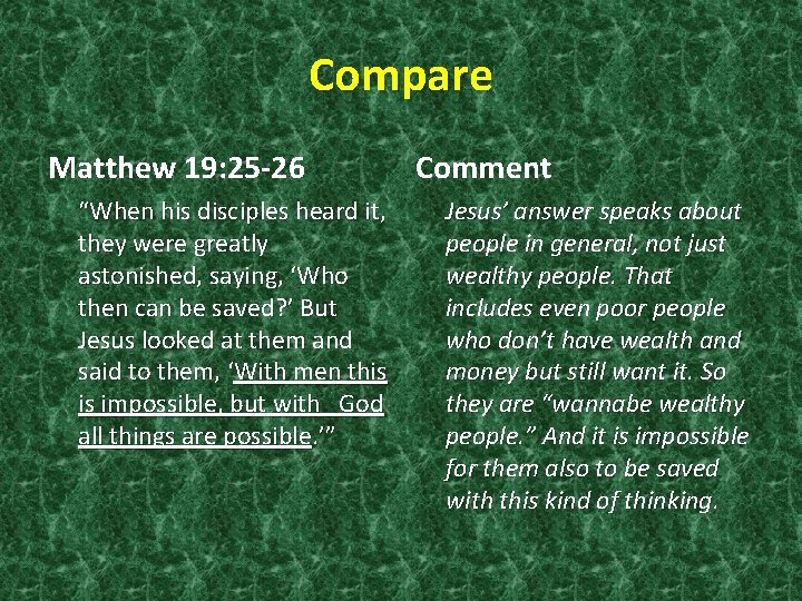 Compare Matthew 19: 25 -26 “When his disciples heard it, they were greatly astonished,
