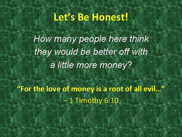 Let’s Be Honest! How many people here think they would be better off with