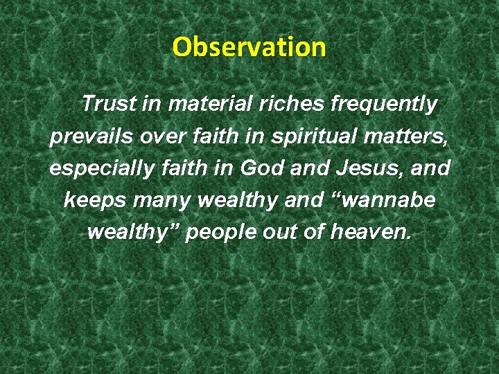 Observation Trust in material riches frequently prevails over faith in spiritual matters, especially faith